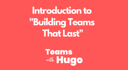 Intro Building Teams That Last