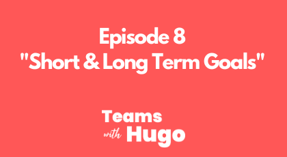 Episode 8 - Short and Long Term Goals